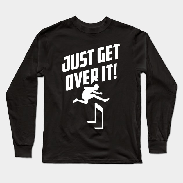Just Get Over It Hurdling Long Sleeve T-Shirt by Ramateeshop